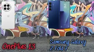 OnePlus 13 VS Samsung Galaxy Z Fold 7 ULTIMATE Camera Comparison