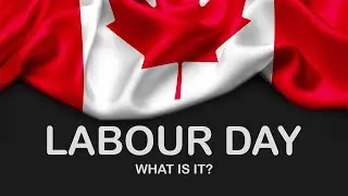 Labour Day Canada: Exploring Traditions and Celebrations