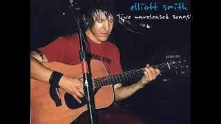 Elliott Smith - Live Unreleased Songs [FULL COMP/FANMADE]
