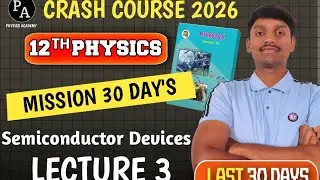 🎯16. SEMICONDUCTOR DEVICES 🎯 Lecture 03✨ 12 th Physics ✨✅🎯Physics  Crash course 🎯🔥30 Days Batch 💯ℹ️