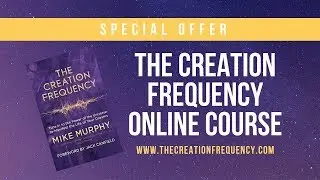 SPECIAL OFFER: The Creation Frequency Online Course