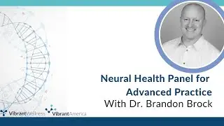 Neural Health Panel for Advanced Practice with Dr. Brandon Brock