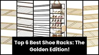 【GOLD SHOE RACK】Top 6 Best Shoe Racks: The Golden Edition!