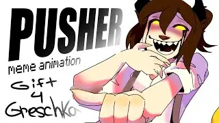 PUSHER MEME • FOR @greschka05 