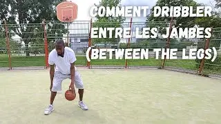 COMMENT DRIBBLER ENTRE LES JAMBES?