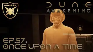 Dune: Awakening | Ep.57: Once Upon a Time