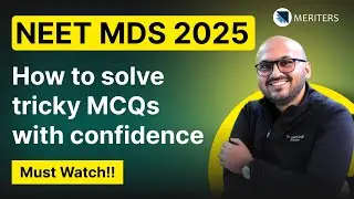 NEET MDS 2025 - How to solve tricky MCQs with confidence! #neetmds2025 #meriters