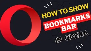 How to Show Bookmarks Bar in Opera Browser
