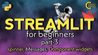 Streamlit Tutorial for Beginners - #part3 Spinner Widget, types of messages & Component widget