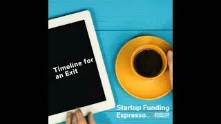 Startup Funding Espresso -- Timeline for an Exit