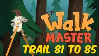 81 trail to 85 trails of walk master pro gameplay walkmaster missions