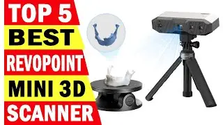 Top 5 Best Revopoint Mini 3D Scanner In 2025