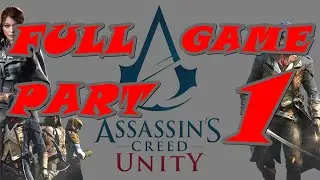Assassins Creed Unity | Full Game | Part 1