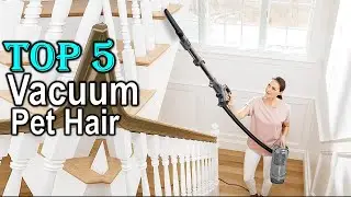 Top 5 Vacuums for Pet Hair in 2024 || best vacuum for pet hair 2024 || product review