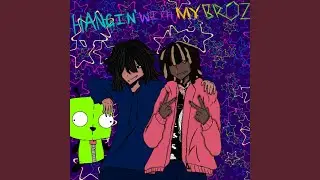 HANGIN WITH MY BROZ