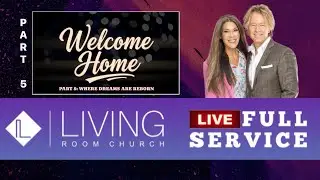 WELCOME HOME (Part 5) Where Dreams Are Reborn | DR. STEPHEN MARSHALL | LIVING Room Church 