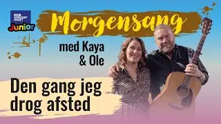 Den gang jeg drog afsted // Morgensang