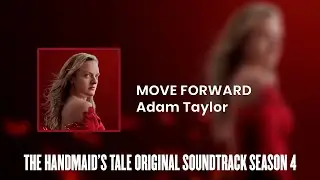 Move Forward | The Handmaid's Tale S04 Original Soundtrack by Adam Taylor