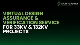 SmartGPower &ndash; Virtual Design Assurance & Verification Service for 33kV & 132kV Projects