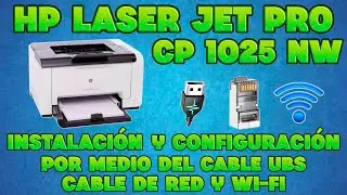INSTALACION Y CONFIGURACION DE IMPRESORA HP LASER JET COLOR CP1025 POR CABLE USB, ETHERNET Y WI-FI.
