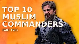 TOP 10 Muslim Commanders (Part 2)