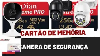 ( IMPORTANTE ) QUAL É O CARTÃO DE MEMORIA INDICADO  PRA CAMERA DE SEGURANÇA?