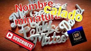 NOMBRE CALADO EN  MINIATURA//TUTORIAL . HECHO A MANO