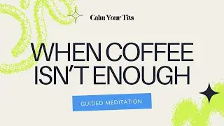 For When Coffee Isn&rsquo;t Enough (Again): A Guided Meditation for Energy & Focus