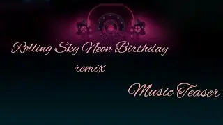 Rolling Sky Neon Birthday Remix [FANMADE SOUNDTRACK]