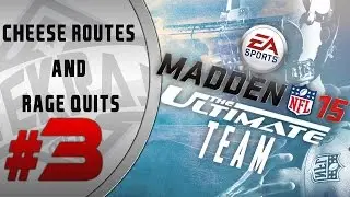 Madden 15 Ultimate Team Gameplay | Cheese Routes and Rage Quits | MUT 15