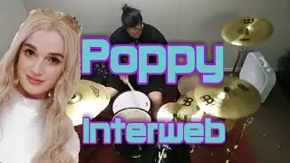 Poppy - Interweb [Drum Cover] (2019)