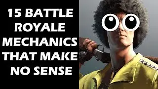 15 Battle Royale Mechanics THAT MAKE NO SENSE