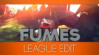 Fumes - Lol Edit by DatJellyFish