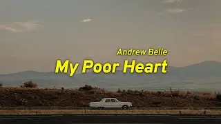 Andrew Belle - My Poor Heart (Lyrics)