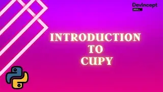 Introduction to Python Library CUPY | Python | DevIncept |