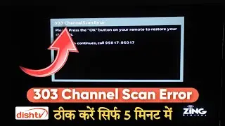 How to Solve 303 Channel Scan Error in Dish TV Zing Super FTA Box ✅ | Dish TV
