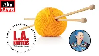 Alta Live: L.A.&rsquo;s Community of Knitters