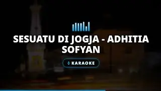 Sesuatu Di Jogja - Adhitia Sofyan (Karaoke)