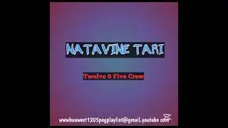 NATAVINE-TARI_(audio)_2024_-_TWELVE 0FIVE-CREW_-_Produce By 1205-Records