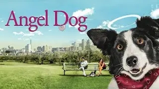 Angel Dog (Comedy, Family) This Best Friend is Heaven sent! | Full Movie