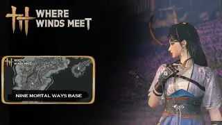 Where Winds Meet LIVE | Nine Mortal Ways Base Infiltration 🔥