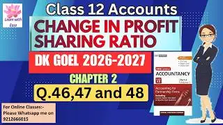 Q44, Q45 and Q46| Change in Profit sharing Ratio| DK Goel2026| Ch2| Class12| Account@learnwithease