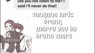 Demon slayer lyric prank | Marry you bruno mars~ Tankana