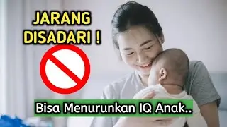Kebiasaan yang Tanpa Sadar bisa Menurunkan Tingkat Kecerdasan Anak