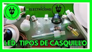L&aacute;mparas LED (BOMBILLAS). TIPOS DE CASQUILLOS