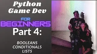 Python Game Making for Beginners Part 4  Booleans, Conditionals, Lists