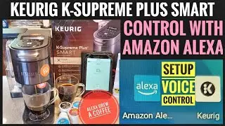 Voice Control Keurig K-Supreme Plus Smart Coffee Maker Amazon Alexa ECHO Smart Home Setup