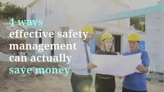 4 Ways Effective Safety Management Can Actively Save Money