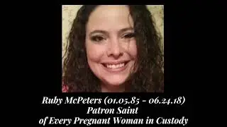 Ruby McPeters- Patron Saint of every pregnant woman in custody (Hood County Jail maternal death)