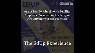 682: A Family School - with Dr. Elisa Stephens, President of Academy of Art University in San...